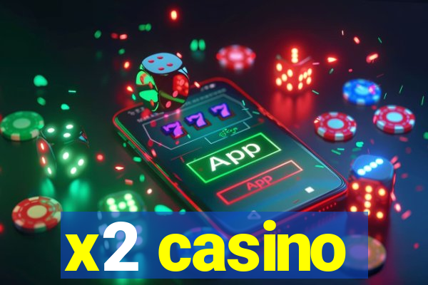 x2 casino